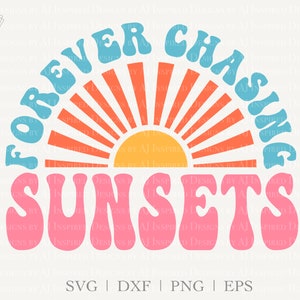 Forever Chasing Sunsets SVG cut file and PNG sublimation Design, svg, png, dxf, eps