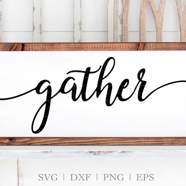 Gather SVG, Gather Sign SVG, Farmhouse Sign svg, Living Room Sign svg, Family Sign svg, Rustic Home sign Cricut Silhouette, svg dxf, png eps