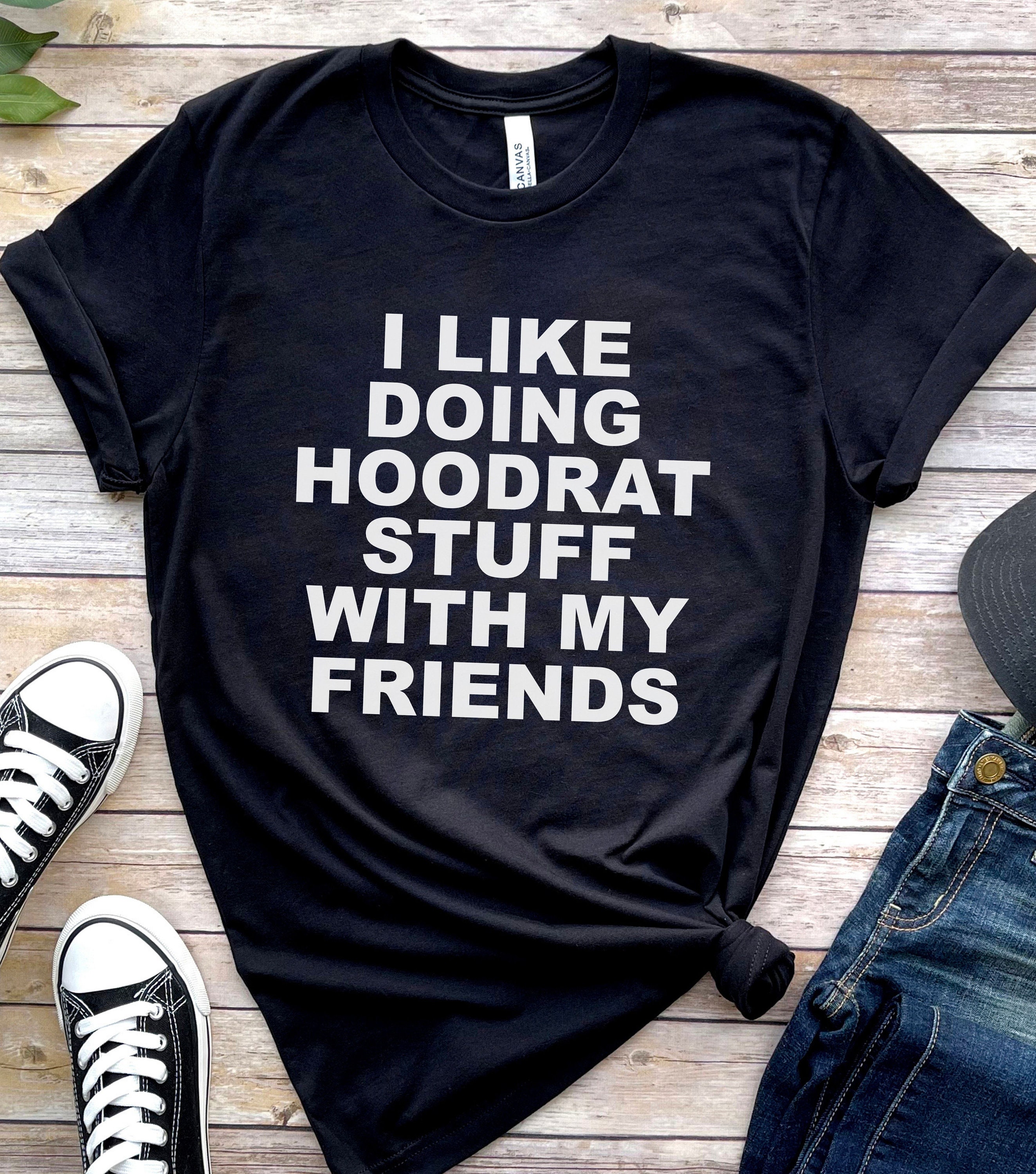 Hoodrat Shirt Hood Rat I'm so Hood I 