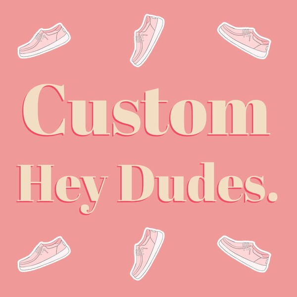 Custom Hey Dudes