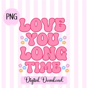 Love You Long Time Valentine png Sublimation XOXO Rotes Herz png Rotes Valentinstag Shirt png Selbstliebe png sofortiger Download Valentine Card