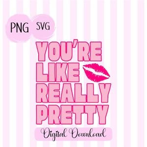 You&#39;re like really pretty png Movie Quote PNG svg Mean Girls svg Hot Pink Graphics Pink Preppy png Pink Lips Clipart Mean Girls png