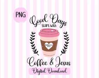 Coffee and Jesus PNG File: Christian Mug & Shirt Design (Digital Download)