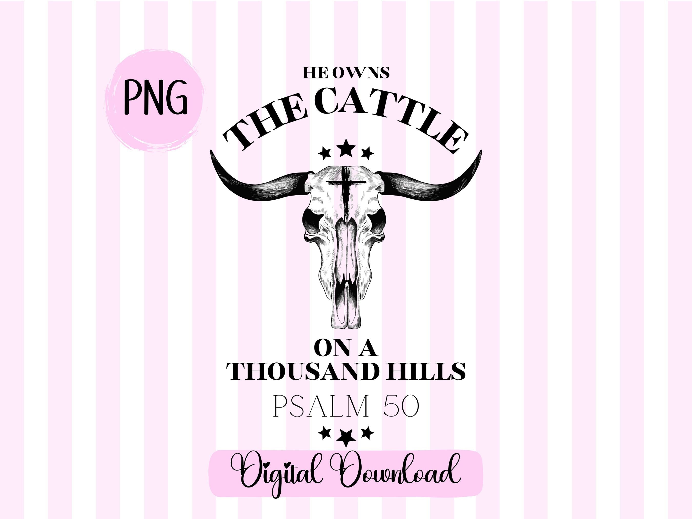 He Owns The Cattle Psalm 50 png Faith png Jesus png christian scripture Old Testament Sublimation Biblical png Bible Study png Christian