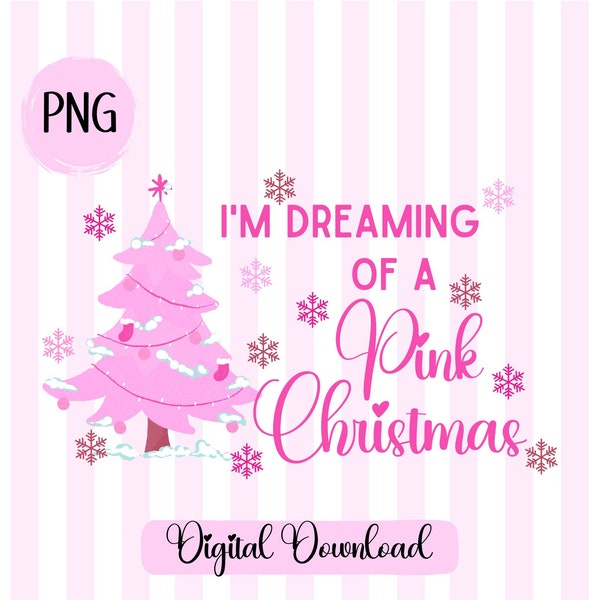 Dreaming of a Pink Christmas PNG Pinkmas PNG Christmas Tree TShirt png Pink Holiday png Merry Christmas png Girly Christmas Bougie Girl