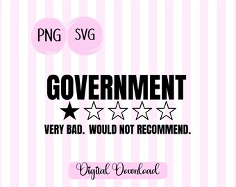 May include: A black and white graphic design with the text "GOVERNMENT" and a one-star rating. The text "VERY BAD. WOULD NOT RECOMMEND." is below the rating. The design is on a pink and white striped background.