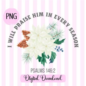 Je le louerai à chaque saison png Jésus png Christian Png Sublimation Christmas Season Designs Poinsettia Png Flower Png Aquarelle