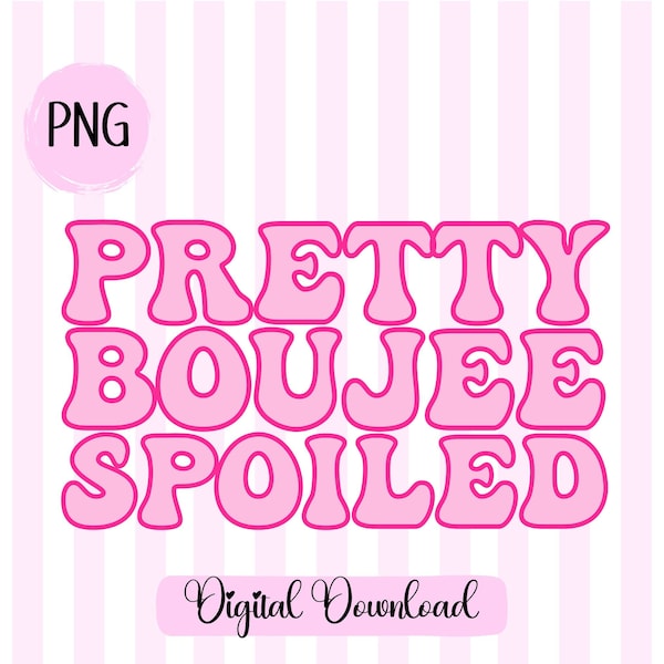 Pretty Boujee Spoiled PNG Pink Preppy png Retro Wavey Font graphic Girly pink graphic Trendy Sublimation Design Essentials of a baddie png