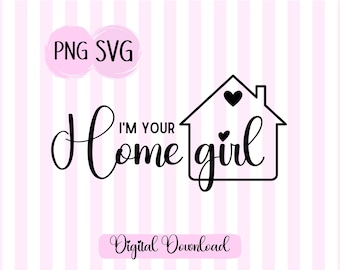 I'm Your Home Girl makelaar PNG SVG: huisoverzicht gesneden bestand (digitale download)