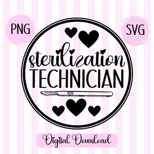 May include: Black and white graphic design with the text "Sterilization Technician" in a circle with hearts and a scalpel. The text "Digital Download" is below the circle.