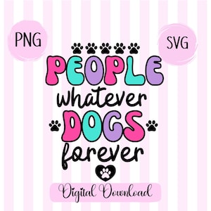 Dogs Forever SVG PNG Design Digital Download Dog Mom Svg Cut File Cute Dog Lover Sublimation Png Paw Print Svg More dogs Less Humans png