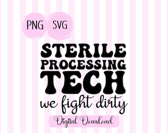 Sterile Processing Tech SVG PNG: We Fight Dirty (Digital Download)