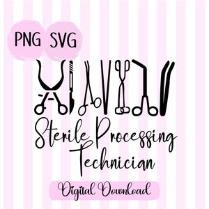 May include: Black and white digital download design featuring a set of surgical instruments with the text "Sterile Processing Technician" and "PNG SVG" in pink circles.