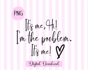 It's Me, Hi I'm the Problem it's me svg png Digital Download Song Lyric svg Midnight Fan svg Meet me at Midnight svg
