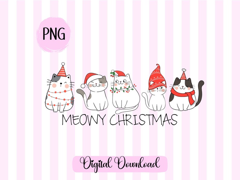 May include: A digital illustration of five cartoon cats in Christmas attire. Each cat wears a festive hat or scarf, with one cat decorated with string lights. The text "MEOWY CHRISTMAS" is below the cats, with "PNG" and "Digital Download" also present.