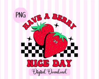 Have a Berry Nice Day PNG: Strawberry Picking Retro Design (Digital Download)