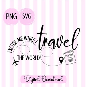 Excuseer me terwijl ik de wereld reis SVG vliegtuigvlucht png Paspoort svg Reis rond de wereld png I love to travel svg vliegtuigafbeelding