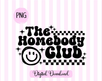May include: A digital download graphic with the text "The Homebody Club" in a retro font, featuring a smiley face and star accents. The design is in black and white on a pink striped background, with the word "PNG" and "Digital Download".