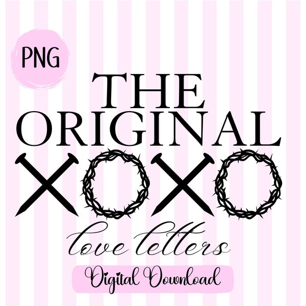 The Original love letters png Christian Valentine png Jesus Valentine sublimation Nails of the cross png Jesus crown png xoxo png Valentines