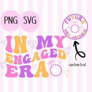 Personalize In My Engaged Era Svg Png Bride Png Getting Married Png In My Bride Era Svg Bachelorette Party Svg Wedding Ring PNG