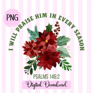 Je le louerai à chaque saison png Jésus png Christian Png Sublimation Christmas Season Designs Poinsettia Png Flower Png Aquarelle