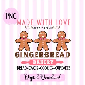 May include: A digital download graphic design for a bakery featuring three gingerbread men with pink bow ties and the text "Made with Love, Always Fresh, Gingerbread Bakery, Bread Cakes Cookies Cupcakes, Digital Download".