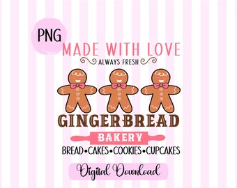 May include: A digital download graphic design for a bakery featuring three gingerbread men with pink bow ties and the text "Made with Love, Always Fresh, Gingerbread Bakery, Bread Cakes Cookies Cupcakes, Digital Download".