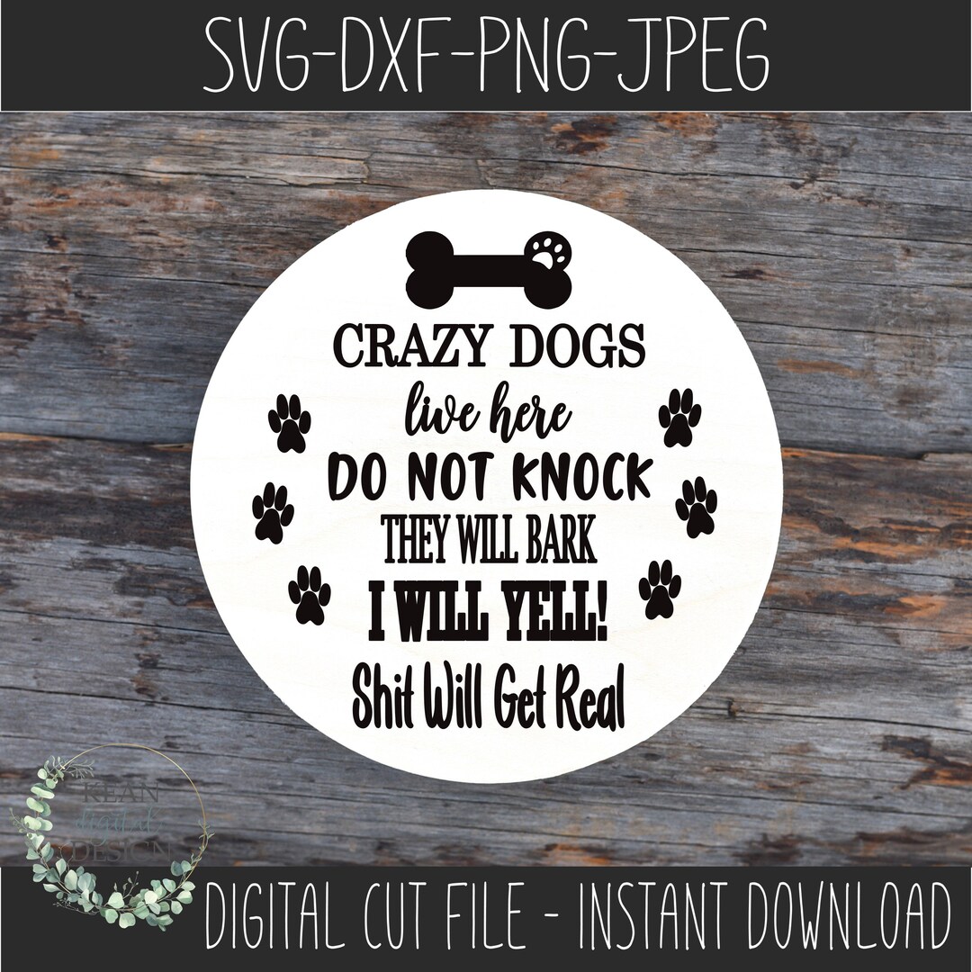 Crazy Dogs Live Here SVG: Porch Sign File, Wooden Porch Sign, Funny Dog ...