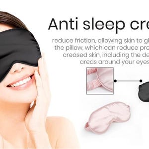 May include: Two silk sleep masks, one black and one pink, are shown on a white background. The text "Anti sleep crease" is displayed above the masks. The text explains that the masks reduce friction, allowing skin to glide along the pillow, which can reduce pressure on creased skin, including the delicate areas around your eyes.