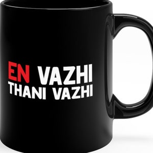 En Vazhi Thani Vazhi Tamil Mug Fan South India Gift To Dad Father Husband Brother 11oz Black Mug Dishwasher Microwave Safe