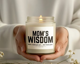 Mom's wisdom Candle, Funny Candle, Funny Gift, Mom Gift, BFF Gift, Gift for Her, mothers day gift.