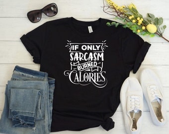 Wenn nur Sarkasmus Kalorien gebrannt, Lustiges Shirt, Sarkastisches Shirt, Mama Shirt, Lustiges Mom Shirt, Shirts mit Sprüchen, Papa Shirt, Lustiges Papa Shirt