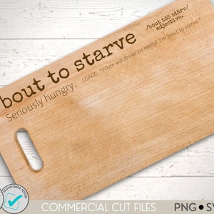 May include: A wooden cutting board with the text "'bout to starve/adjective. Seriously hungry. USAGE: "When will dinner be ready? I'm 'bout to starve."