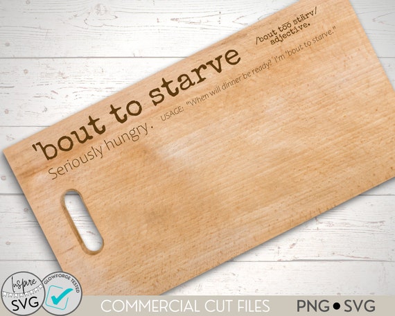 Bout To Starve Definition - Farmhouse Sign - SVG - PNG - Southern Sayings - Glowforge - Cricut - Digital Download - Cut Files - Vector