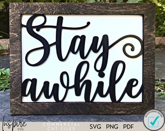Stay Awhile Sign SVG - Farmhouse Sign SVG - Farmhouse SVG - Farmhouse Decor - Dining Room - Living Room - Laser Files - Glowforge Files