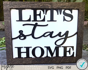 Let's Stay Home Sign SVG - Farmhouse Sign SVG - Farmhouse SVG - Farmhouse Decor - Dining Room - Living Room - Laser Files - Glowforge Files