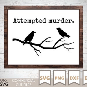 May include: A black and white graphic design with the text "Attempted murder." Two black crows are perched on a branch.