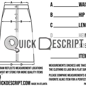 May include: A black and white line drawing of a skirt with measurements labeled A, B, C, and D. The measurements are for waist, hip, length, and hem. The text "BUTTON FRONT SKIRT" is on the left side of the image. The text "QUICK DESCRIPT" is in the center of the image. The text "MEASUREMENTS (INCHES) ARE TAKEN WHEN THE CLOTHING IS LAID ON A FLAT SURFACE. PLEASE COMPARE MEASUREMENTS OF A FAVORITE ALIKE ITEM FOR A PERFECT FIT!" is on the right side of the image.