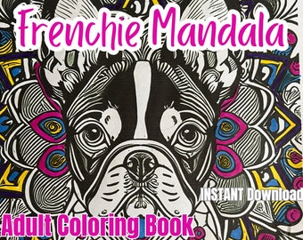Frenchie Mandala Adult Coloring Book: Printable Coloring Pages for Adults!