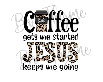 Café me faz começar Jesus me mantém em movimento PNG - Fundo de sublimação de café e Jesus - PNG Digital Download