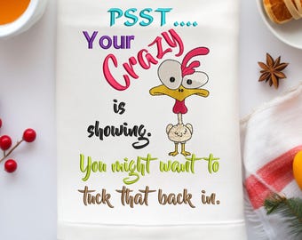 Chicken Embroidery Design 5 x 7 | Your Crazy Is Showing You Might Want To Tuck That Back In | Digital Download