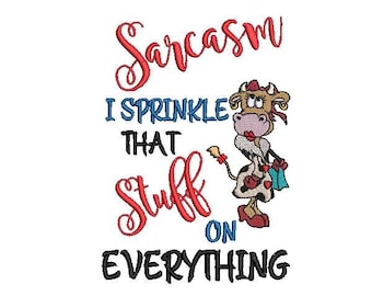 Cow Embroidery Design 5 X 7 Sarcasm I Sprinkle That Stuff On Everything Classy Shopping