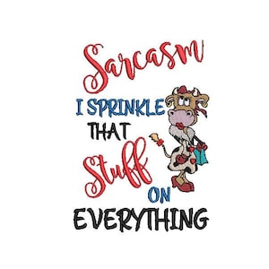 May include: A cartoon cow with a red bow and a pink dress is holding a shopping bag. The text "Sarcasm I sprinkle that stuff on everything" is written in a colorful font.