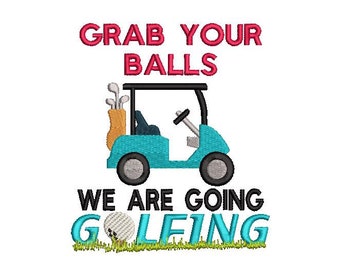 Golf Embroidery Design Grab Your Balls We Are Going Golfing 5 X 7