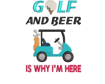 Golf Embroidery Design Golf And Beer That&#39;s Why I&#39;m Here 5 X 7