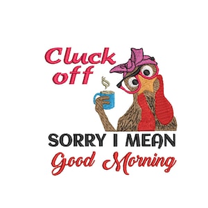 Può includere: Un tacchino dei cartoni animati con occhiali rosa e un bandana rosa tiene una tazza blu con del vapore che esce da essa. Il testo "Cluck off" è sopra il tacchino e il testo "Sorry I mean Good Morning" è sotto il tacchino.