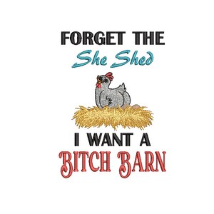 May include: Forget the She Shed, I want a Bitch Barn. A humorous graphic with a cartoon chicken in a nest and text in black and red.