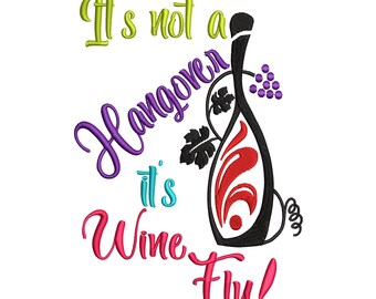 Wine Embroidery Design, Bottle & Glass 5 x 7 Digital Download Its Not A Hangover Its Wine Flu