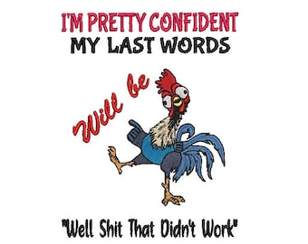Crazy Chicken Rooster Hen Embroidery Design My Last Words Well That Didn&#39;t Work 5 X 7