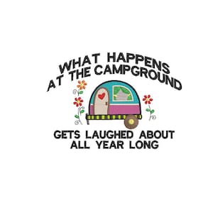 What Happens At The Campground Gets Laughed About All Year Long Caravan Camping Embroidery Design 5 x 7